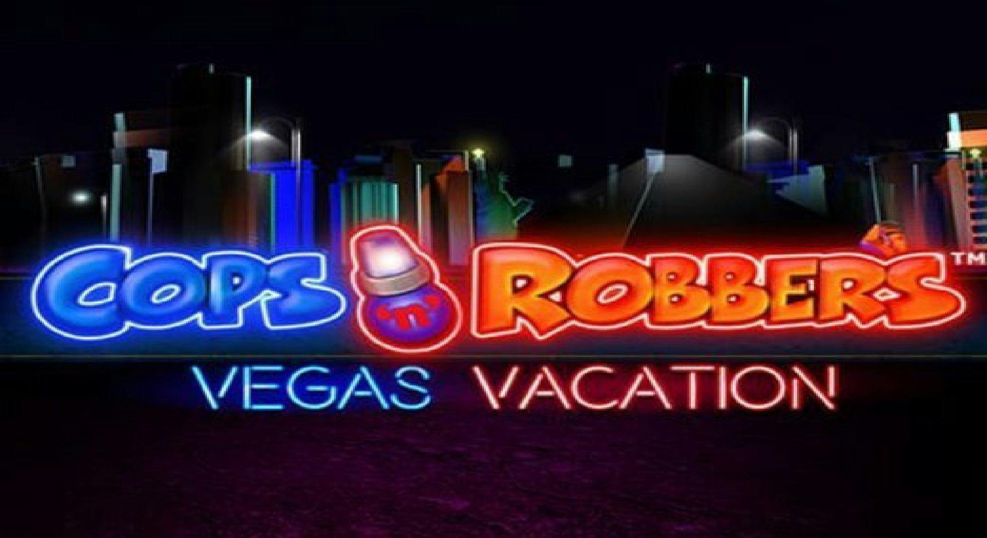 Cops 'n' Robbers Vegas Vacation Slot Online Free Play