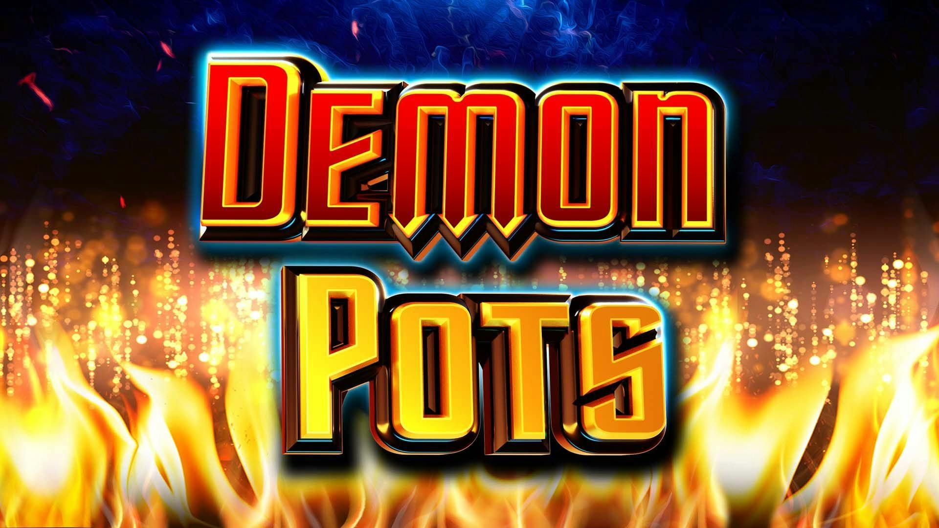 Demon Pots Slot Machine Online Free Game Play