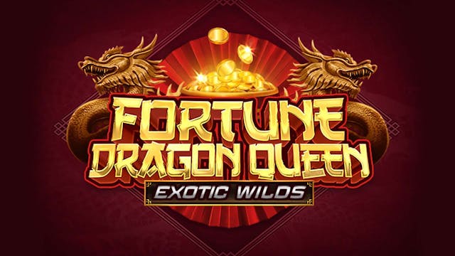 Fortune Dragon Queen Exotic Wilds Slot Machine Online Free Game Play