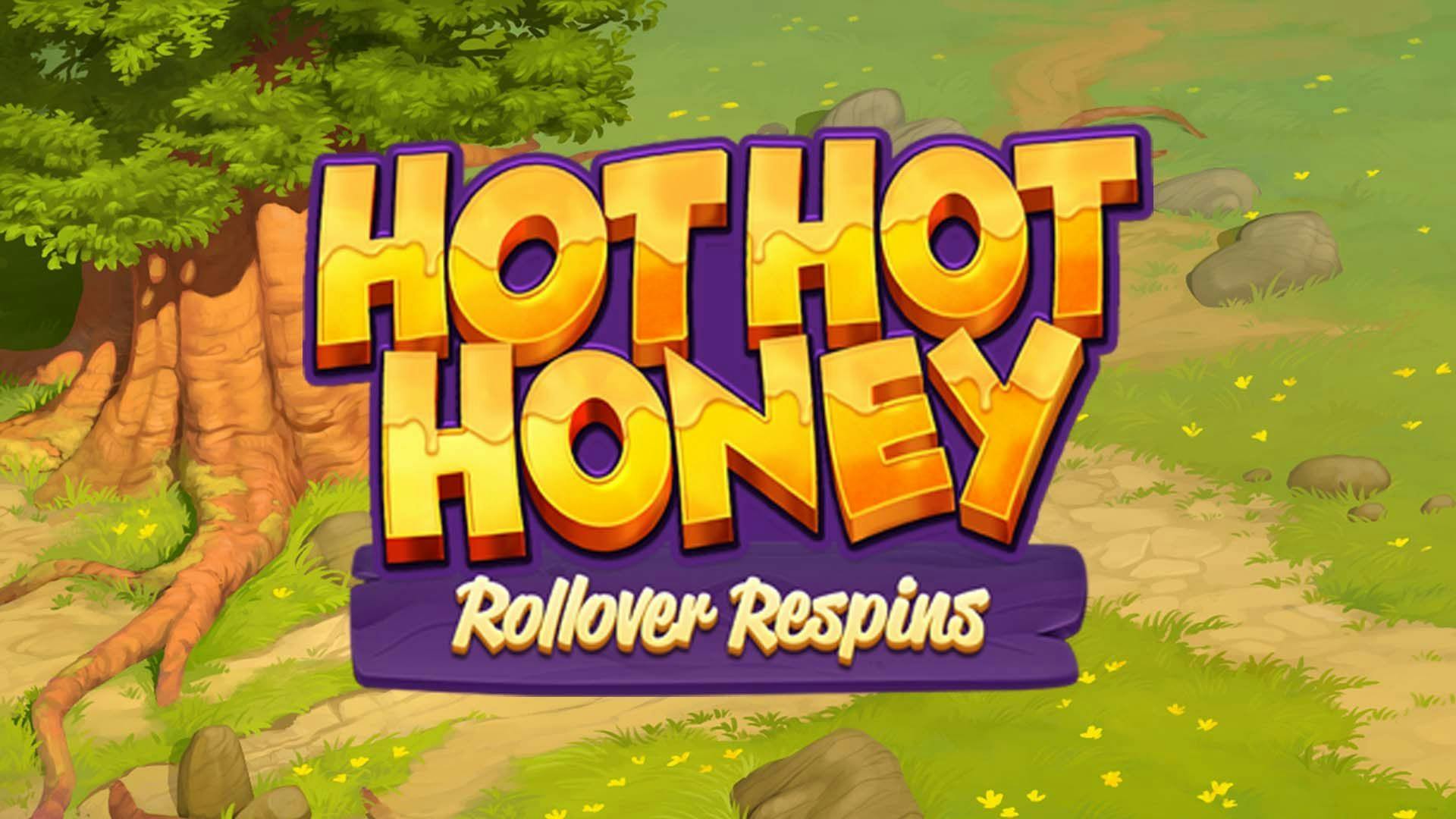 Hot Hot Honey Rollover Respins Slot Machine Online Free Game Play