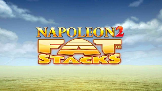 Napoleon 2 FatStacks Slot Machine Online Free Game Play