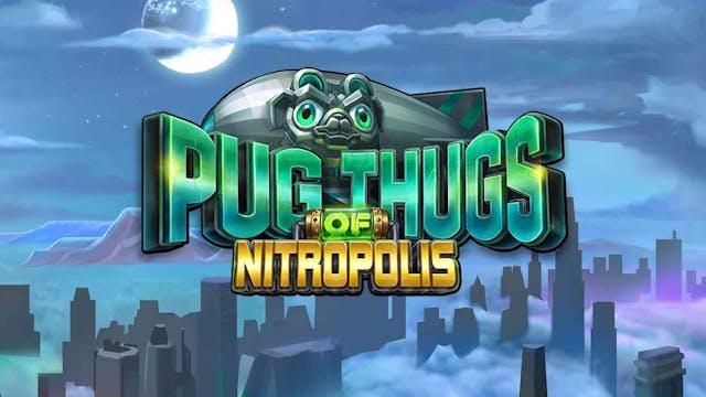 Pug Thugs Of Nitropolis Slot Machine Online Free Game Play