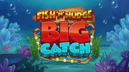 Fish 'N' Nudge Big Catch Slot Machine Online Free Game Play