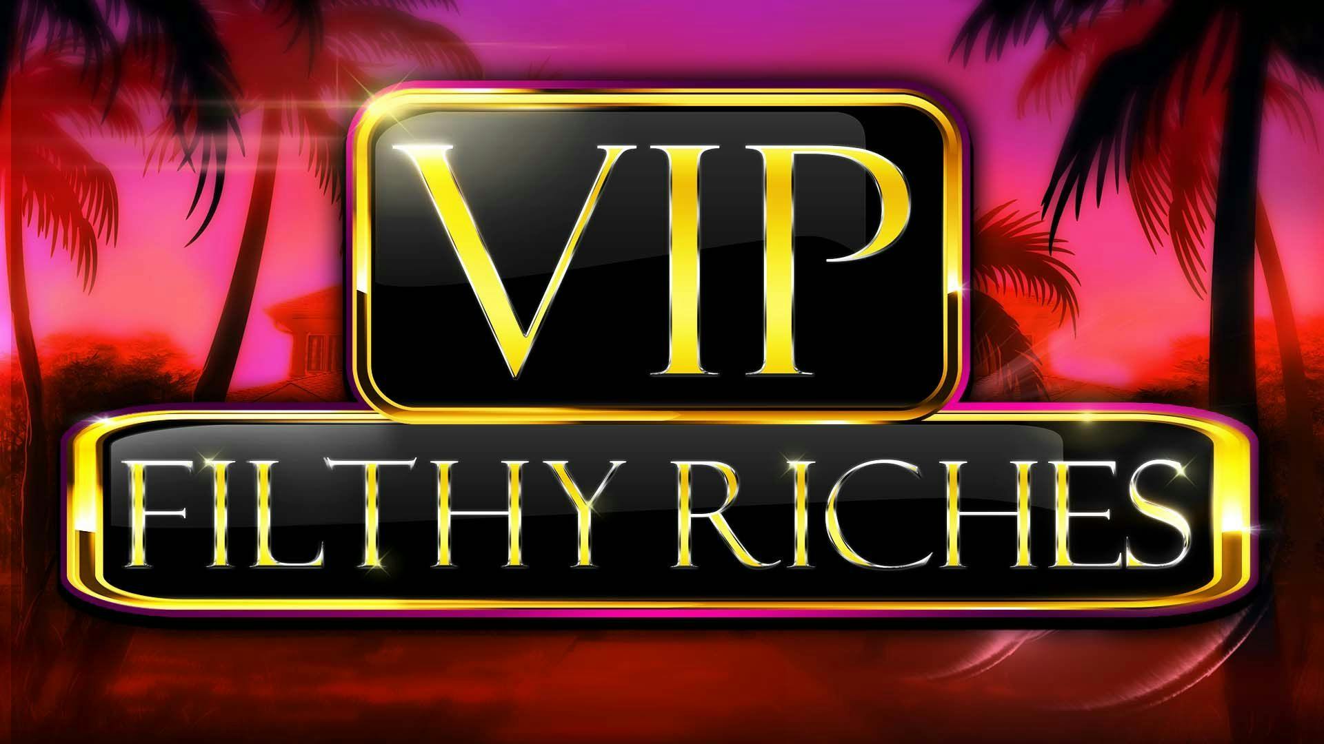 VIP Filthy Riches Slot Machine Online Free Game Play